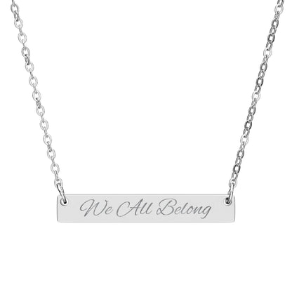 We All Belong Engraved Bar Necklace — Horizontal Minimalist Inclusion Pendant