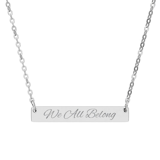 We All Belong Engraved Bar Necklace — Horizontal Minimalist Inclusion Pendant