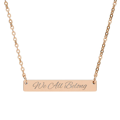 We All Belong Engraved Bar Necklace — Horizontal Minimalist Inclusion Pendant