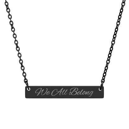 We All Belong Engraved Bar Necklace — Horizontal Minimalist Inclusion Pendant
