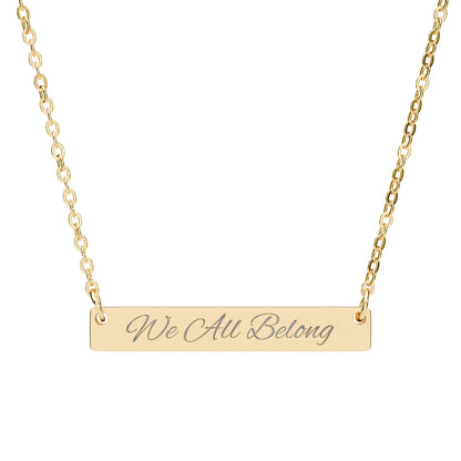 We All Belong Engraved Bar Necklace — Horizontal Minimalist Inclusion Pendant